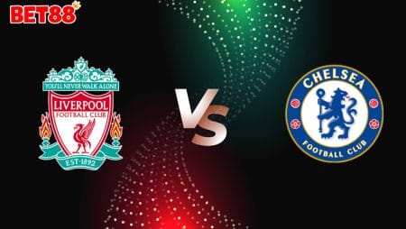 Soi kèo tỷ số nhà cái M88 trận Liverpool vs Chelsea, 02h15 – 23/07