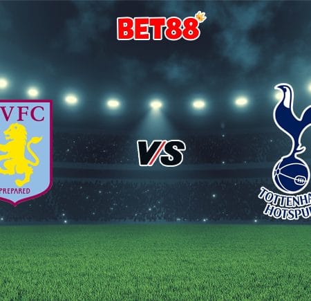 Soi kèo tỷ số M88 trận Aston Villa vs Tottenham, 02h30 – 22/03
