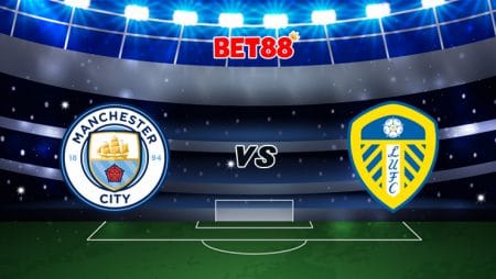 Soi kèo V9BET trận Manchester City vs Leeds United, 18h30 – 10/04