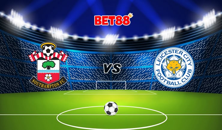 Soi kèo FUN88 trận Southampton vs Leicester City, 02h00 – 01/05