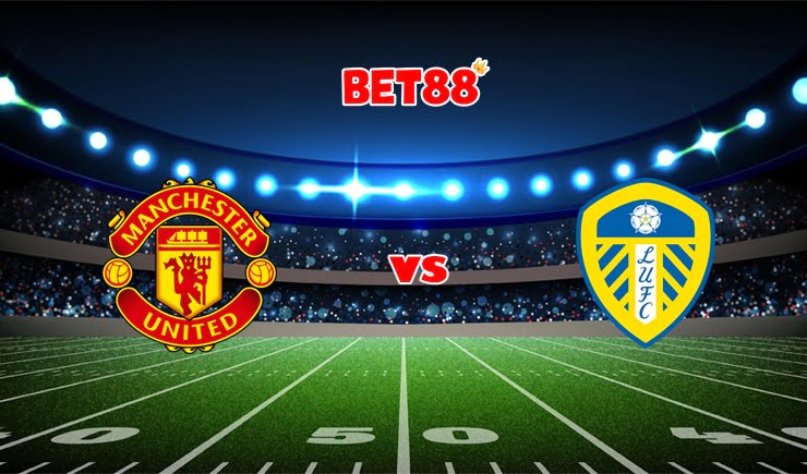 Soi kèo M88 trận Manchester United vs Leeds United, 18h30 – 14/08