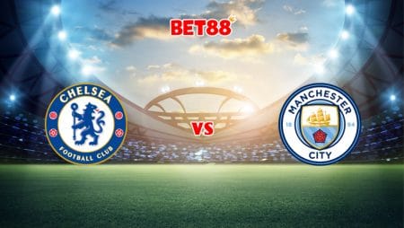 Soi kèo M88 trận đấu Chelsea vs Manchester City, 18h30 – 25/08