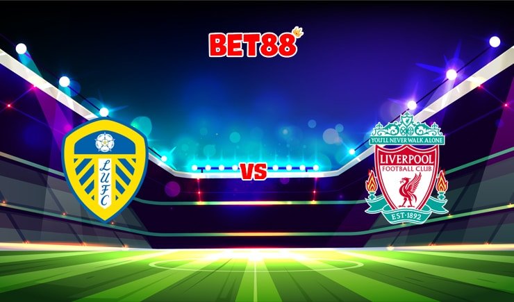 Soi kèo FUN88 trận đấu Leeds United vs Liverpool, 22h30 – 12/09
