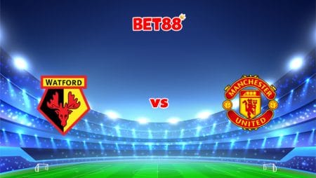 Soi kèo trận Watford vs Manchester United, 22h00 – 20/10