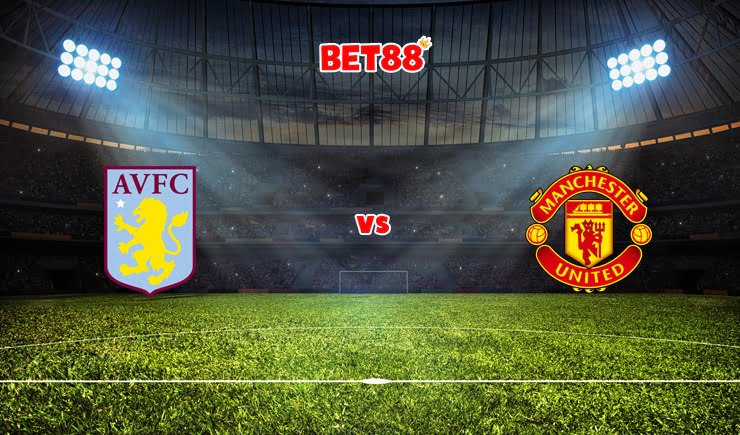 Soi kèo Dafabet trận Aston Villa vs Man United, 00h30 – 16/01