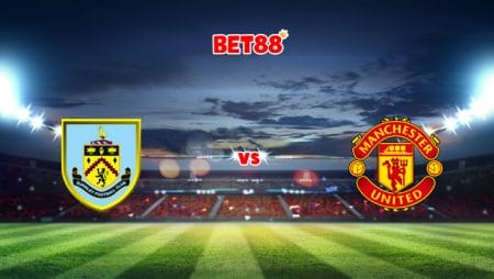 Soi kèo M88 trận Burnley vs Manchester United, 03h00 – 09/02