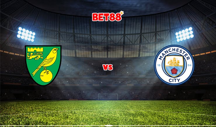 Soi kèo W88 trận Norwich City vs Manchester City, 00h30 – 13/02